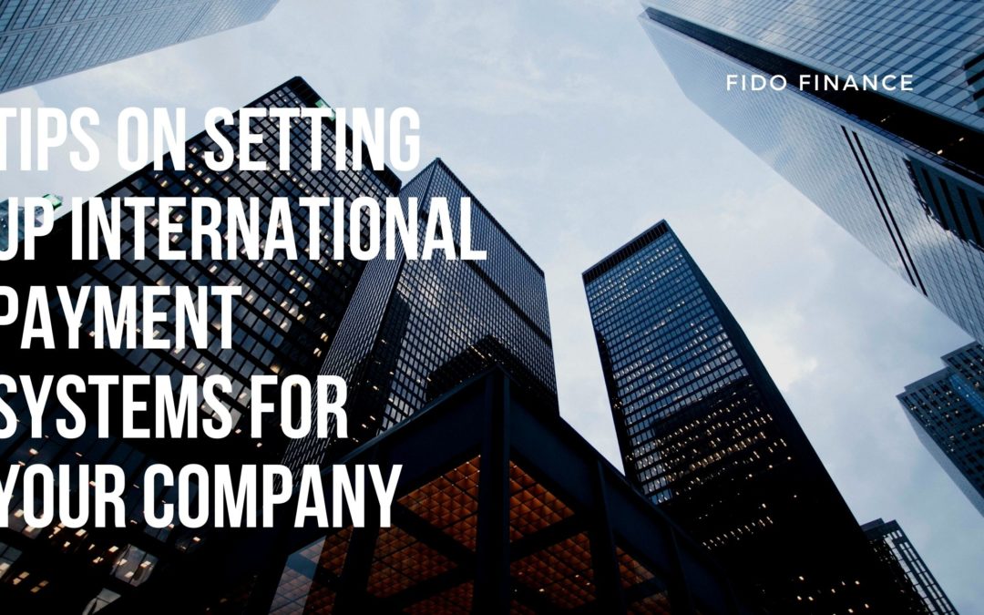 Tips On Setting Up International Payment Systems For Your Company